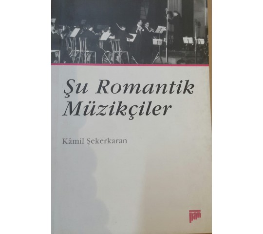 Şu Romantik Müzikçiler-Kamil Şekerkaran